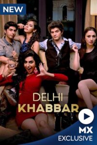 Download Delhi Khabbar (Season 1) Hindi 720p 1080p {MX Player Series}
