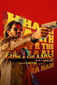 Download Guns & Gulaabs (Season 1) Hindi 480p & 720p & 1080p {Netflix Series}