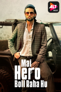 Download Mai Hero Boll Raha Hu (Season 1) Hindi 480p & 720p {ALT Balaji Series}