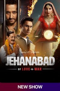 Download Jehanabad Of Love & War 2023 (Season 1) Hindi 480p & 720p & 1080p {SonyLIV Series}