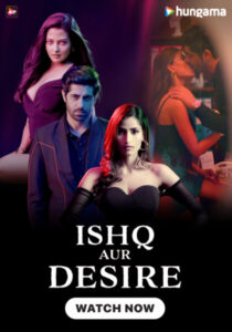 Download Ishq Aur Desire 2023 (Season 1) Hindi 480p & 720p {Hungama Originals}