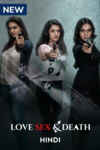 Download Love Sex And Death 2024 (Season 1) Hindi WEB-DL 480p & 720p & 1080p (MX Player Series)