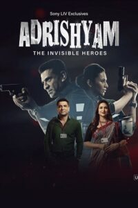 Download Adrishyam – The Invisible Heroes 2024 (Season 1) WEB-DL Hindi 480p & 720p & 1080p SonyLIV WEB Series [S01E26 Added]