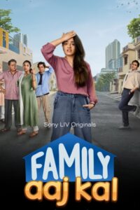 Download Family Aaj Kal 2024 (Season 1) WEB-DL Hindi 480p & 720p & 1080p SonyLIV WEB Series