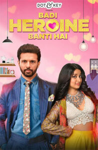 Download Badi Heroine Banti Hai (Season 1-2) WEB-DL Hindi 480p & 720p & 1080p [Amazon Mini Tv] Web-Series