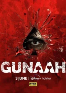 Download Gunaah 2024 (Season 1) WEB-DL Hindi 720p & 1080p Esub HotStar Web Series [S01E05 Added]