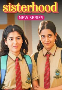 Download Sisterhood 2024 (Season 1) WEB-DL Hindi 480p & 720p & 1080p [Amazon Mini Tv] Web-Series