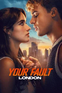 Download Your Fault: London (2026) AMZN WEB-DL Dual Audio [Hindi (DD 5.1) & English) 480p & 720p & 1080p ESub