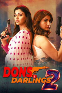 Download Dons & Darlings (Season 1-2) WEB-DL Hindi 720p & 1080p ALT Balaji Web Series